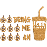 Bring-Me-an-Iced-Coffee - Embroidery Design - FineryEmbroidery